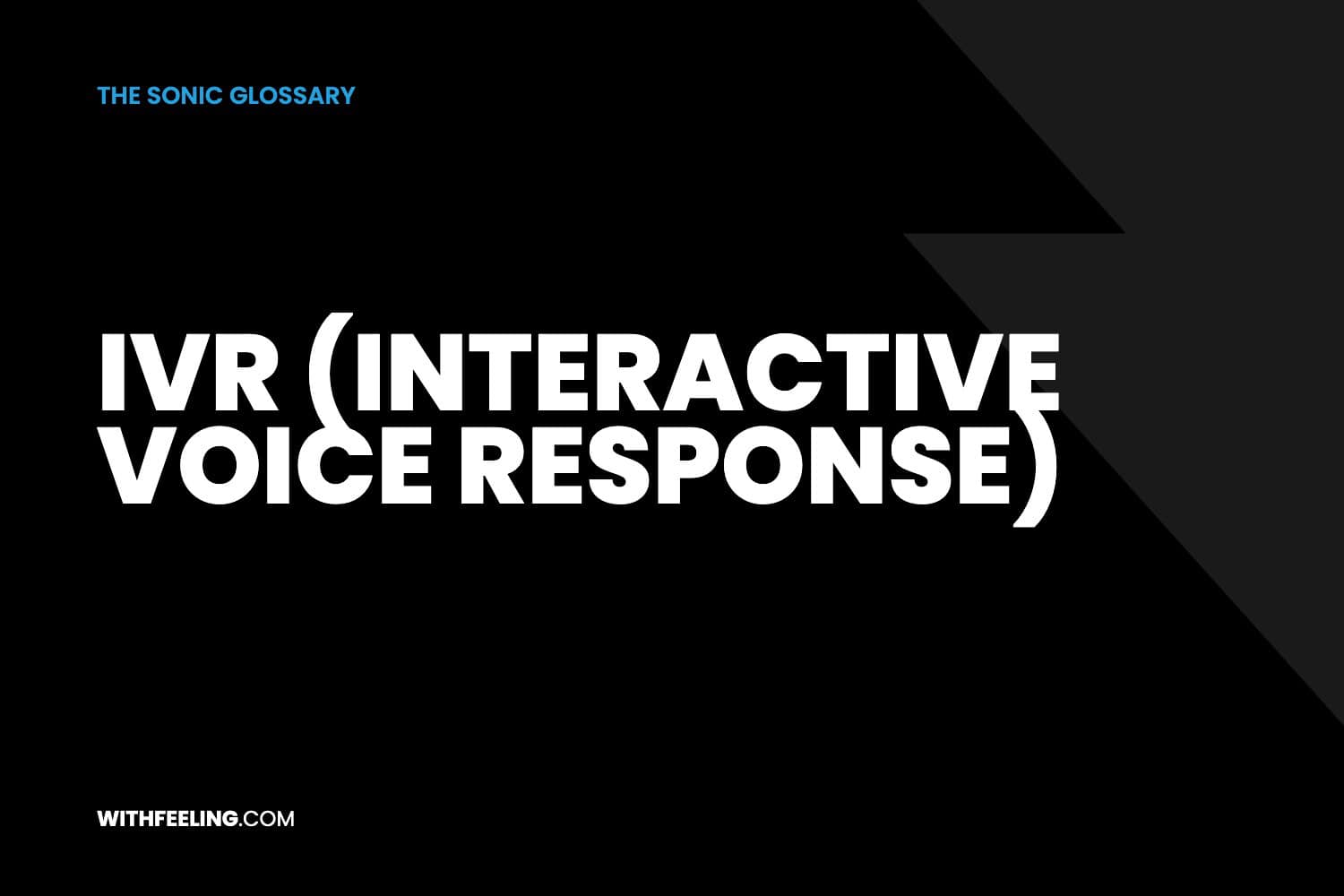 IVR (Interactive Voice Response) explained in the WithFeeling sonic branding glossary