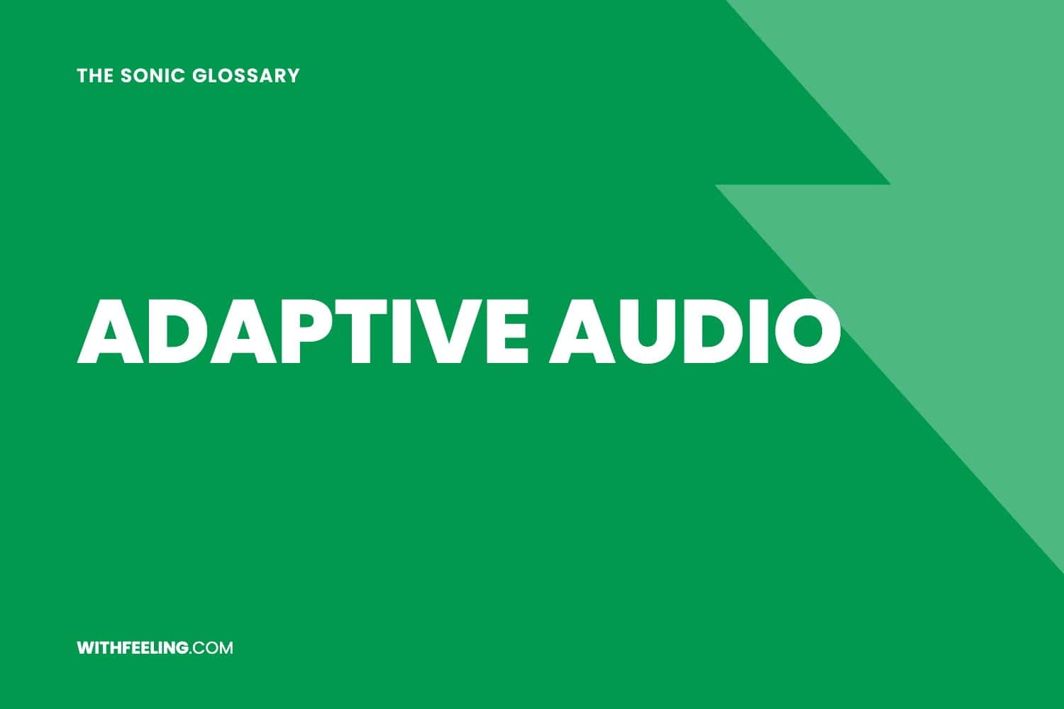 Adaptive Audio explained in the WithFeeling sonic branding glossary