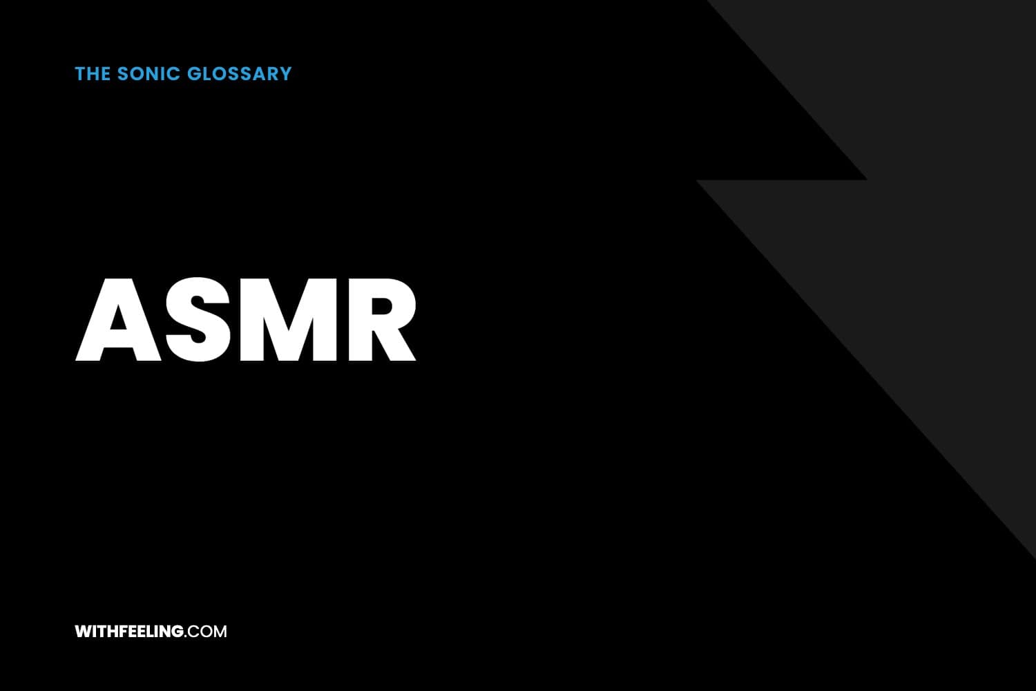 ASMR explained in the WithFeeling sonic branding glossary