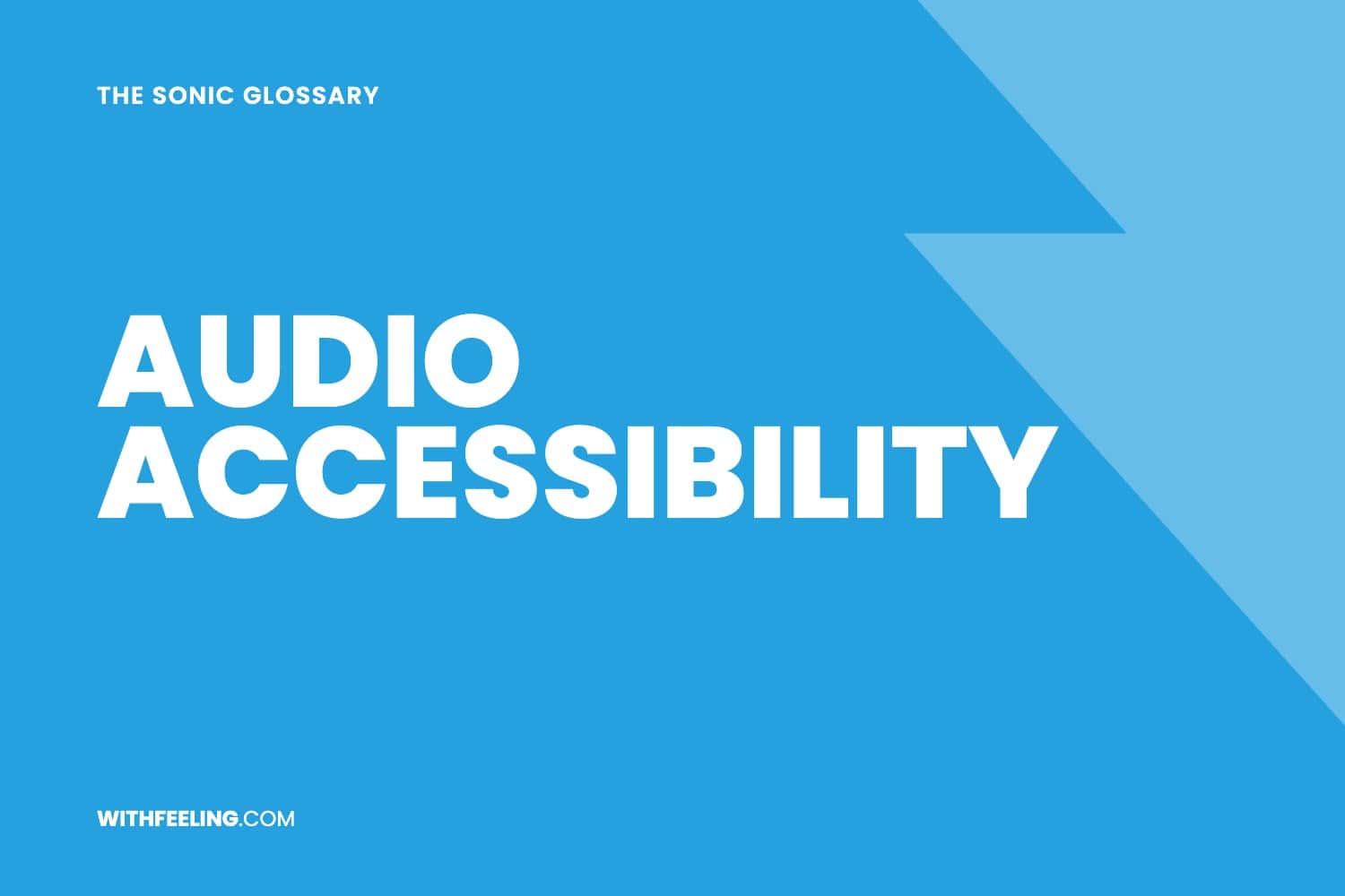 Audio Accessibility explained in the WithFeeling sonic branding glossary