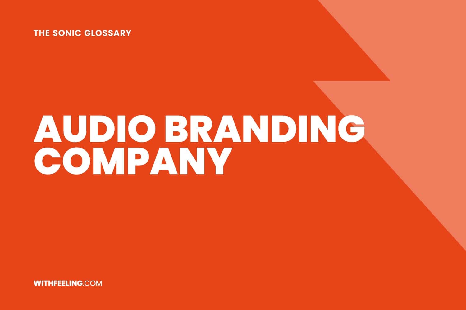 Audio Branding Company explained in the WithFeeling sonic branding glossary