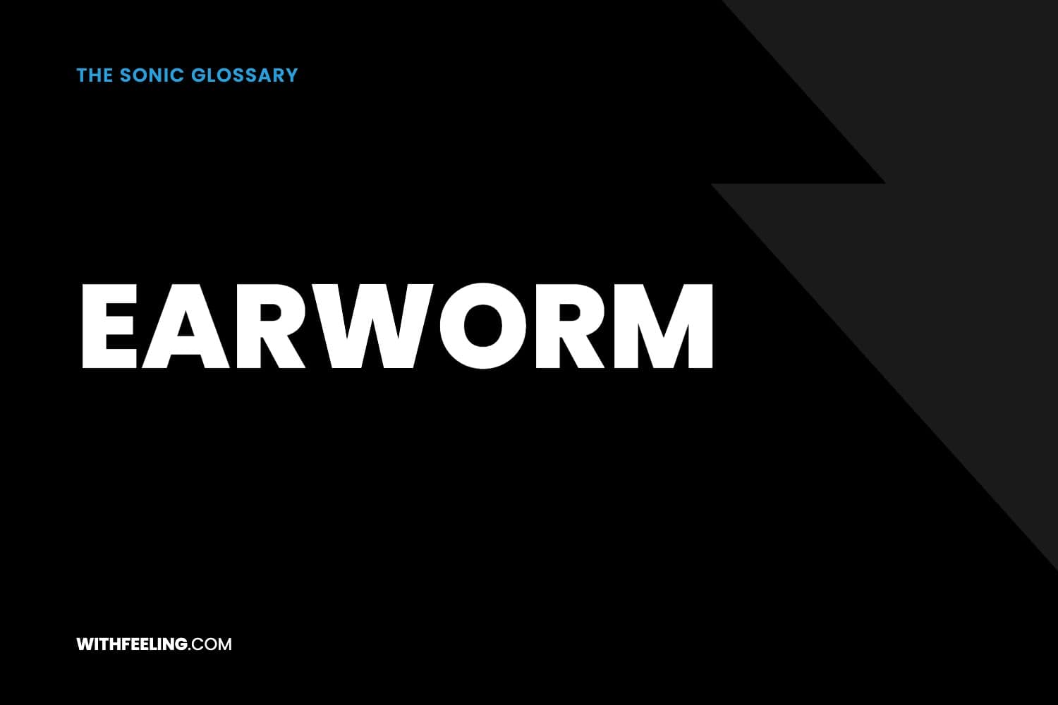 Earworm explained in the WithFeeling sonic branding glossary