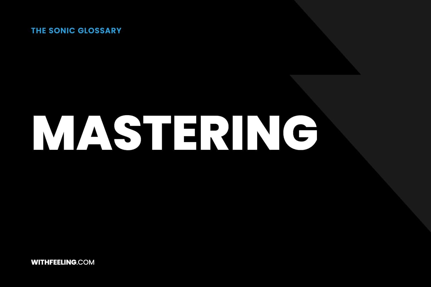 Mastering explained in the WithFeeling sonic branding glossary