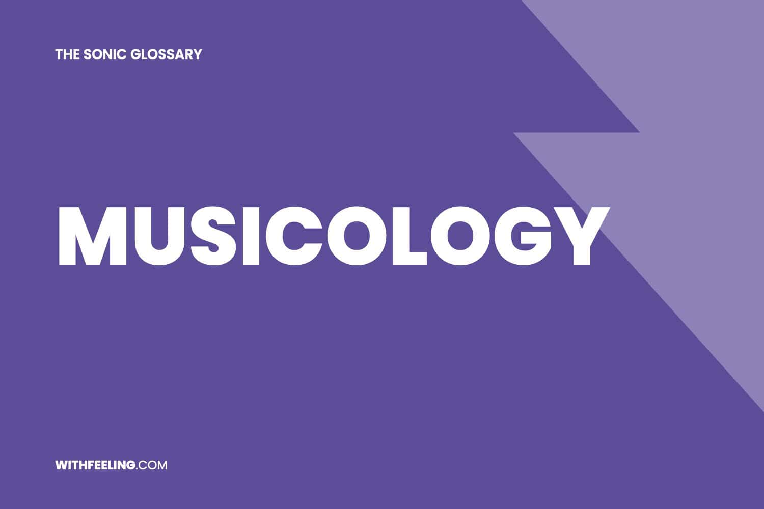 Musicology explained in the WithFeeling sonic branding glossary