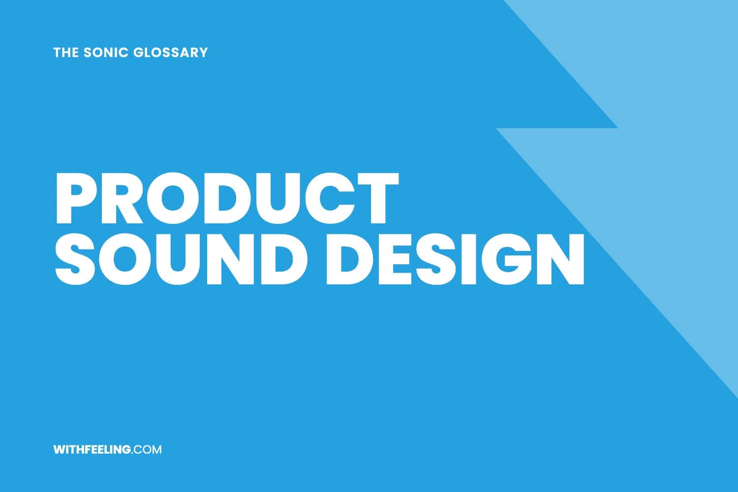 Product Sound Design explained in the WithFeeling sonic branding glossary
