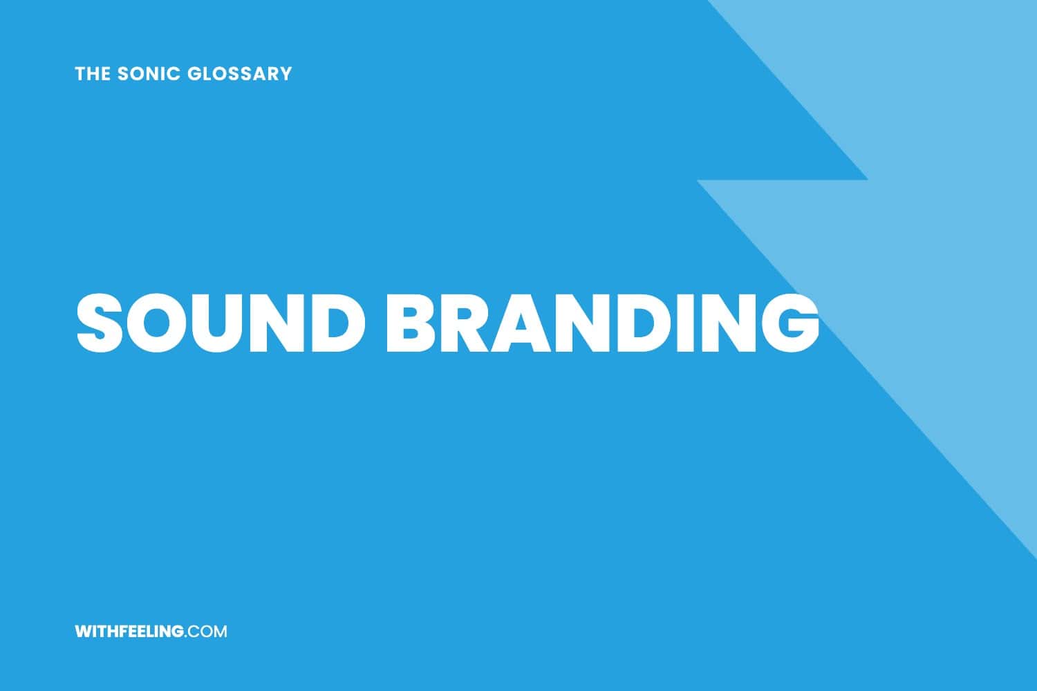 Sound Branding explained in the WithFeeling sonic branding glossary