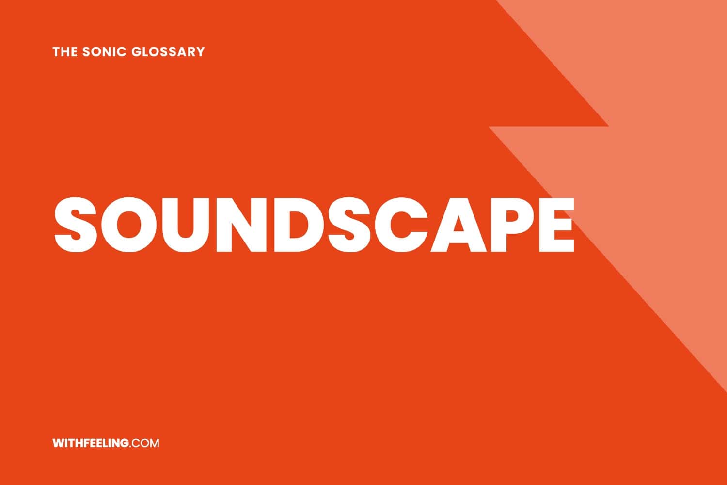 Soundscape explained in the WithFeeling sonic branding glossary