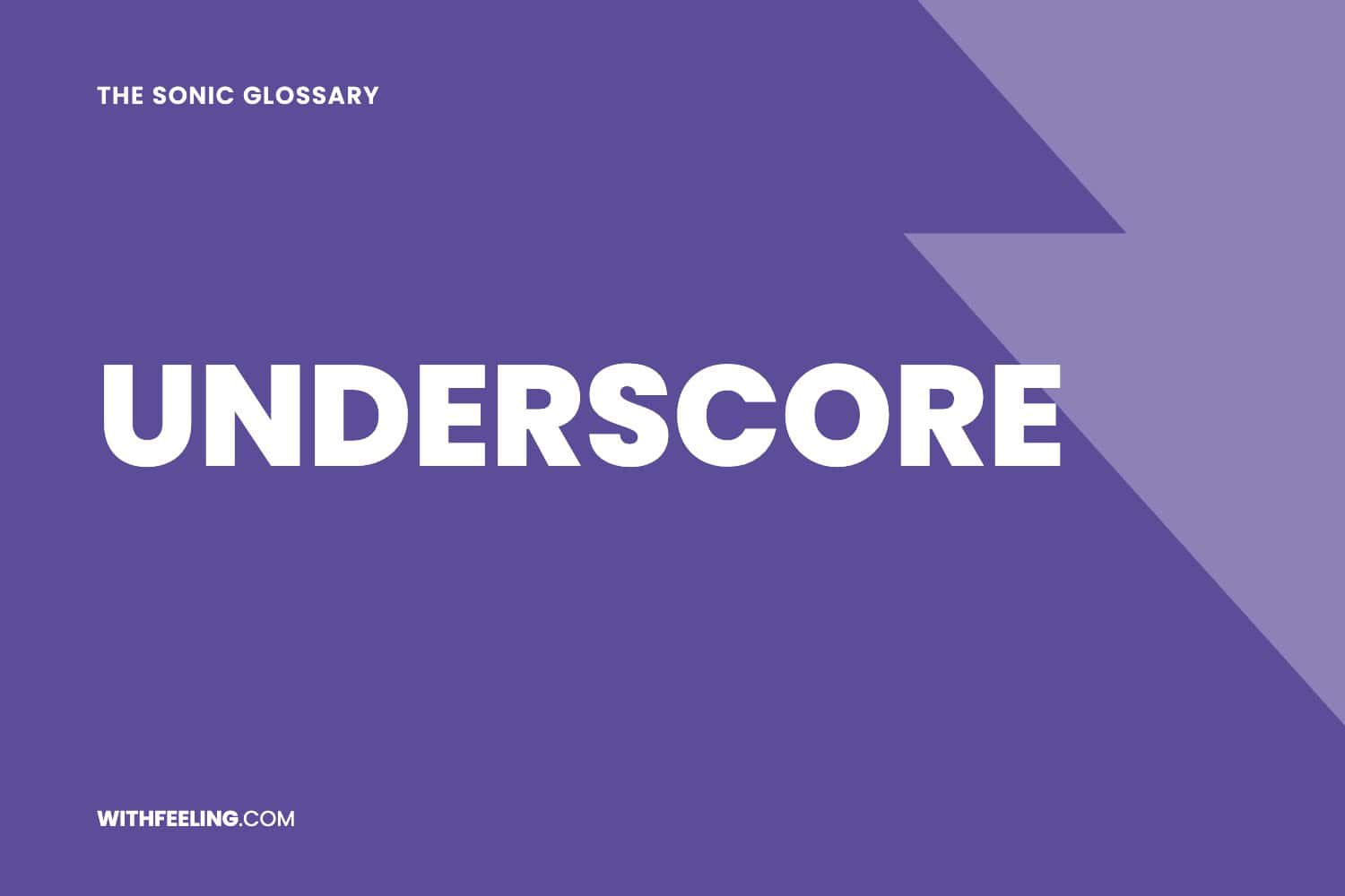Underscore explained in the WithFeeling sonic branding glossary